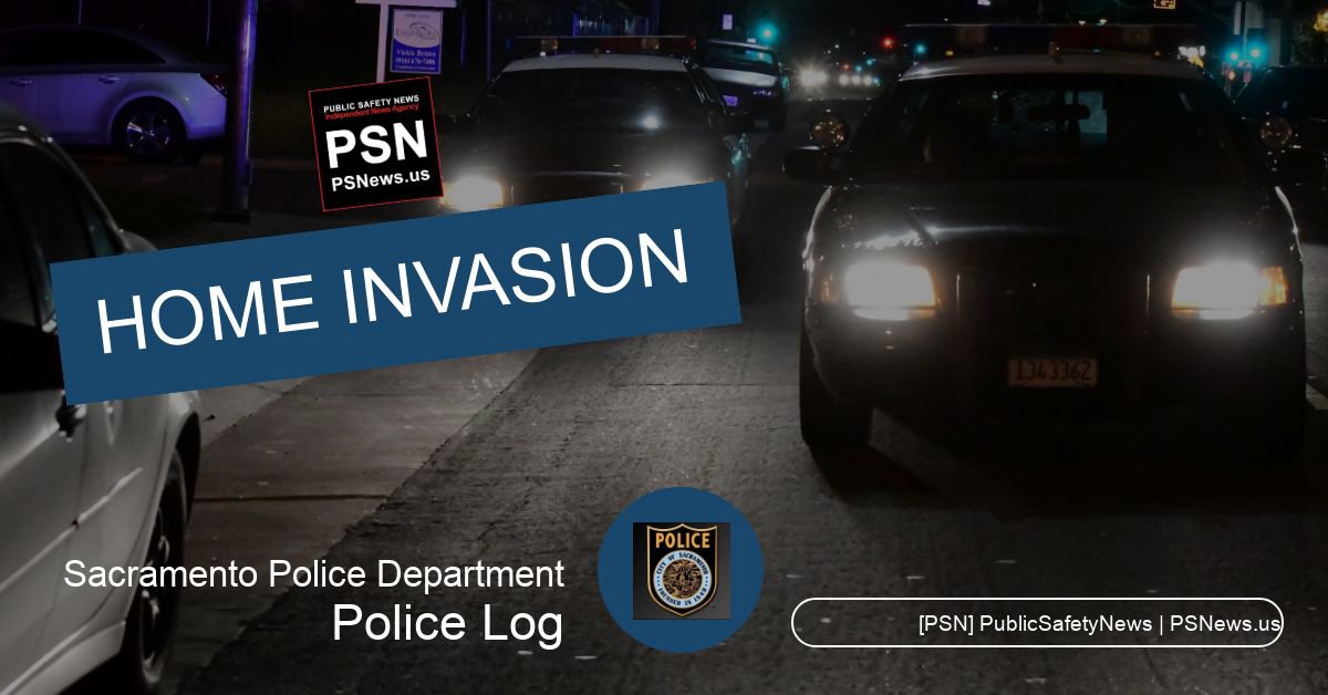 POLICE LOG: Home Invasion, South Sacramento, March 8, 2019