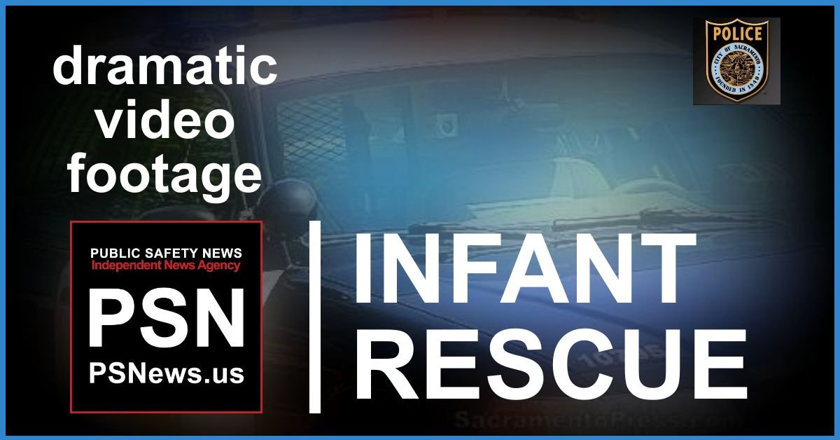 POLICE: Three Sacramento Police Department Officers Rescued a Drowning Infant on Monday, June 22